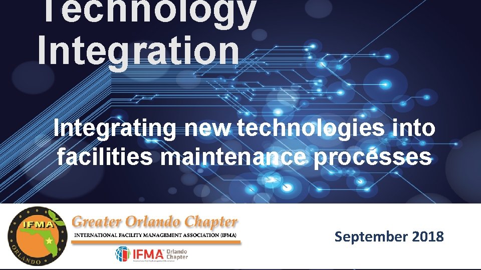 Technology Integration Integrating new technologies into facilities maintenance processes September 2018 