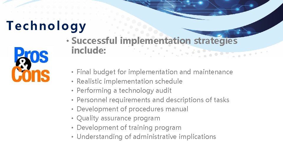 Technology • Successful implementation strategies include: • • Final budget for implementation and maintenance