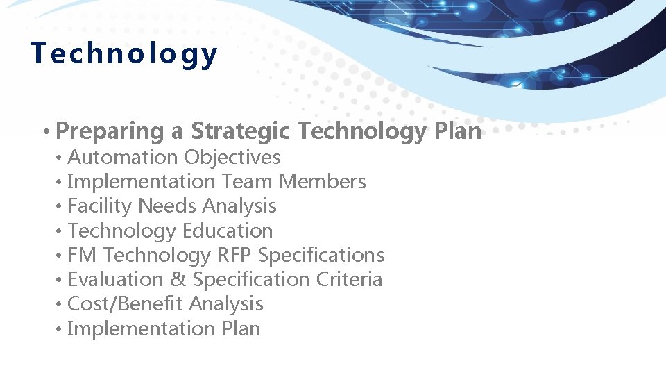 Tec hnolo gy • Preparing a Strategic Technology Plan • Automation Objectives • Implementation