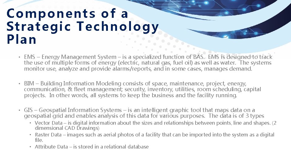 Components of a Strategic Technology Plan • EMS – Energy Management System – is