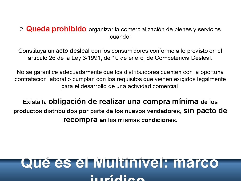 2. Queda prohibido organizar la comercialización de bienes y servicios cuando: Constituya un acto