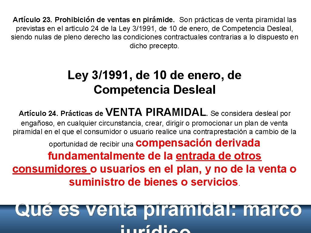 Artículo 23. Prohibición de ventas en pirámide. Son prácticas de venta piramidal las previstas