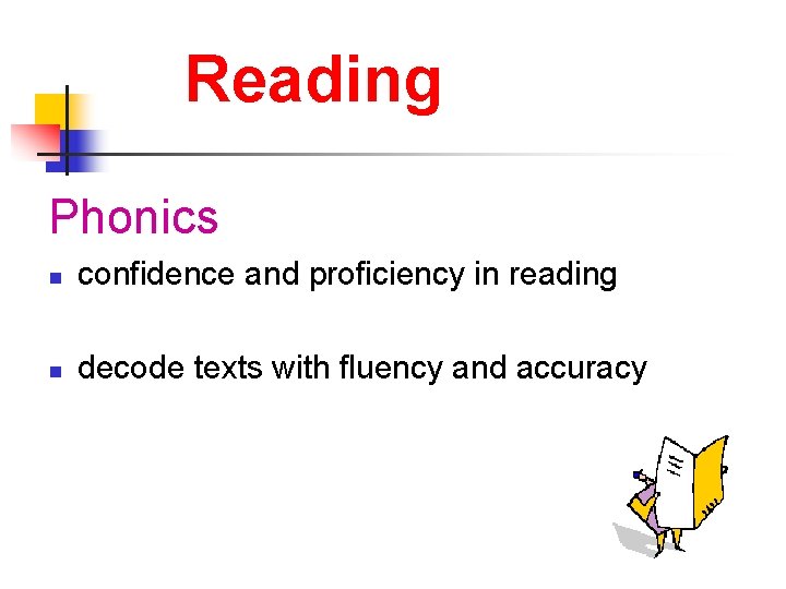 Reading Phonics n confidence and proficiency in reading n decode texts with fluency and