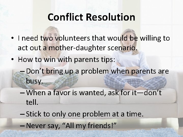 Conflict Resolution • I need two volunteers that would be willing to act out