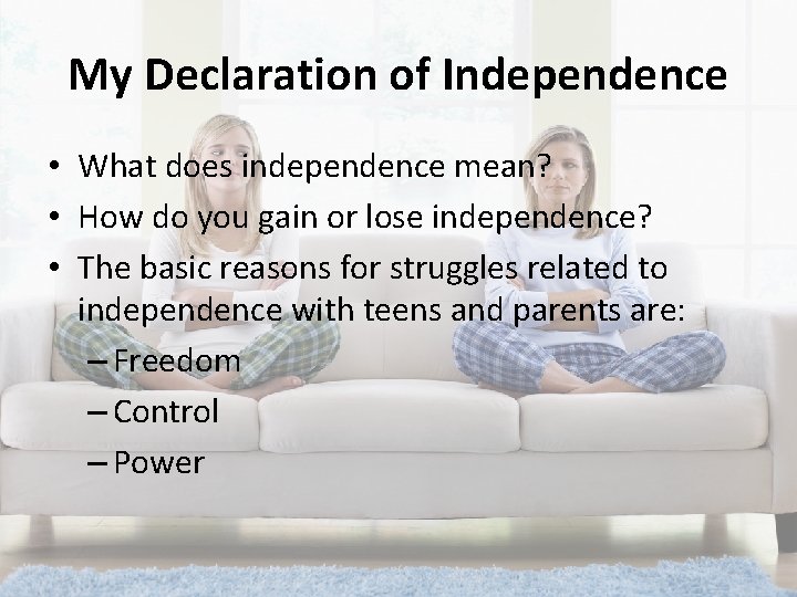 My Declaration of Independence • What does independence mean? • How do you gain