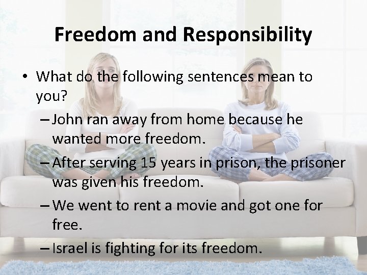 Freedom and Responsibility • What do the following sentences mean to you? – John