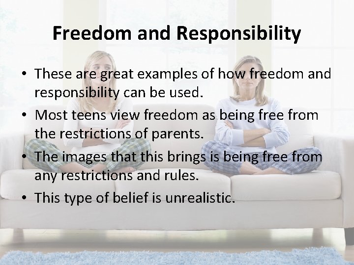 Freedom and Responsibility • These are great examples of how freedom and responsibility can