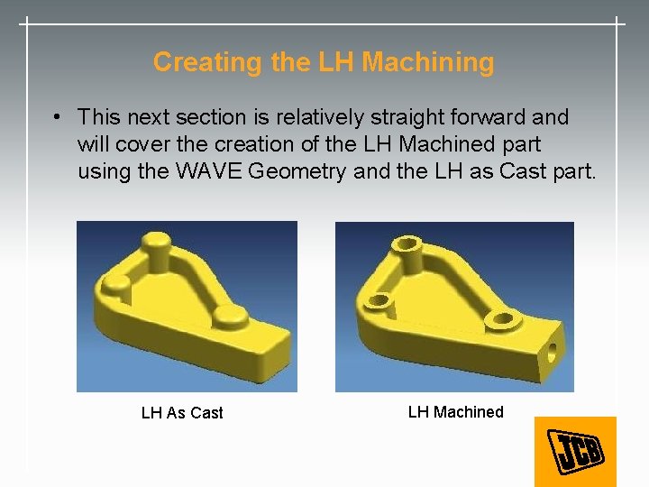 Creating the LH Machining • This next section is relatively straight forward and will