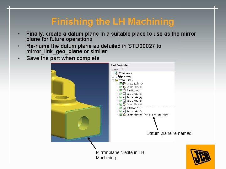 Finishing the LH Machining • • • Finally, create a datum plane in a