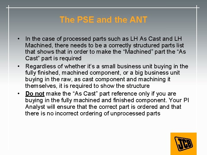 The PSE and the ANT • In the case of processed parts such as