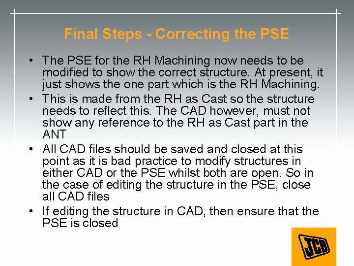 Final Steps - Correcting the PSE • The PSE for the RH Machining now