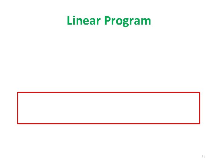 Linear Program 21 