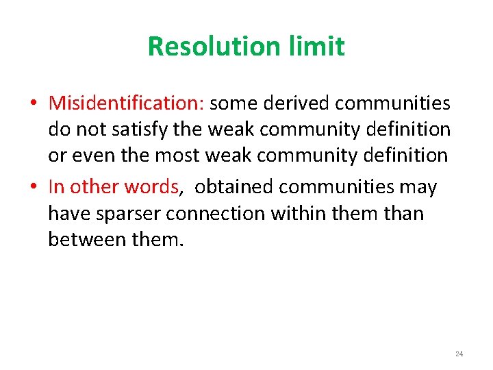 Resolution limit • Misidentification: some derived communities do not satisfy the weak community definition