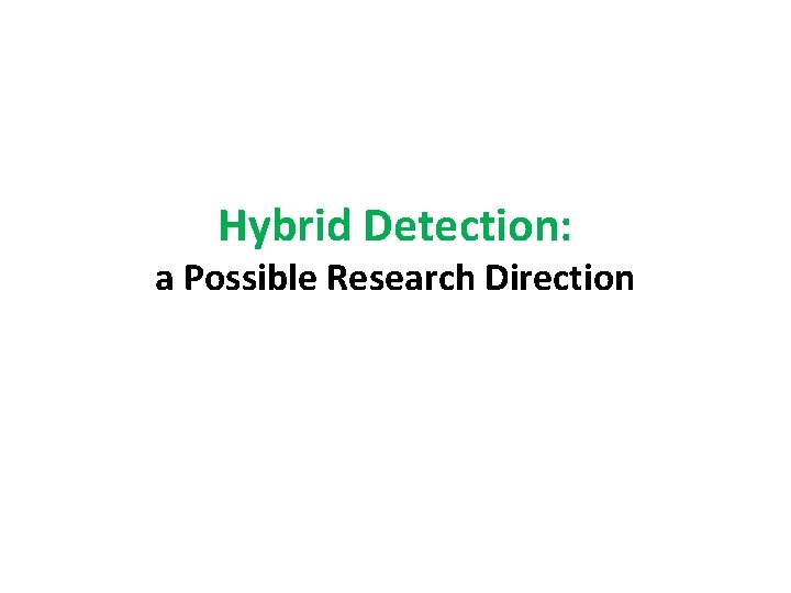 Hybrid Detection: a Possible Research Direction 