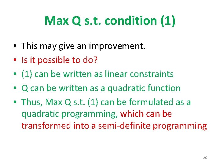 Max Q s. t. condition (1) • • • This may give an improvement.