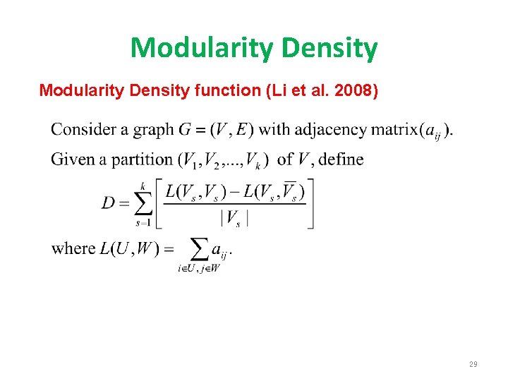 Modularity Density function (Li et al. 2008) 29 