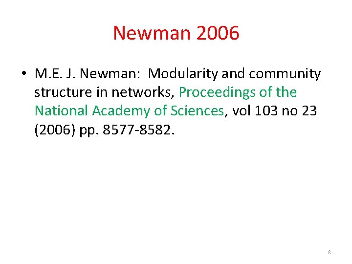 Newman 2006 • M. E. J. Newman: Modularity and community structure in networks, Proceedings