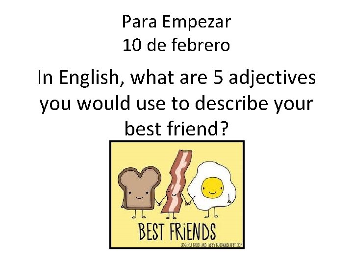 Para Empezar 10 de febrero In English, what are 5 adjectives you would use