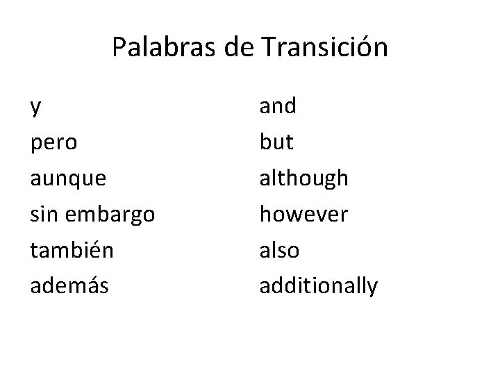 Palabras de Transición y pero aunque sin embargo también además and but although however