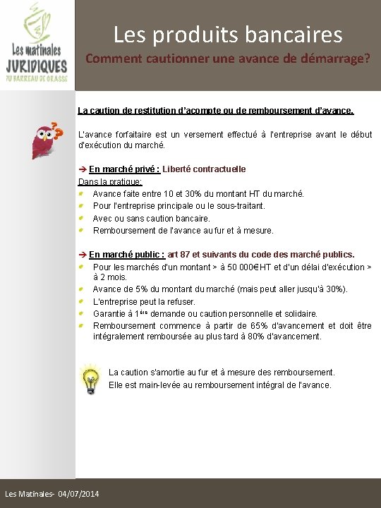 Les produits bancaires Comment cautionner une avance de démarrage? La caution de restitution d’acompte