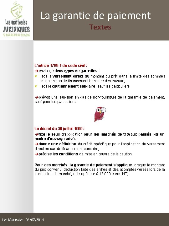 La garantie de paiement Textes L'article 1799 -1 du code civil : envisage deux