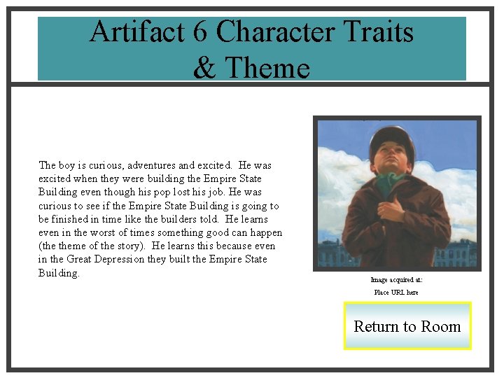 Artifact 6 Character Traits & Theme The boy is curious, adventures and excited. He