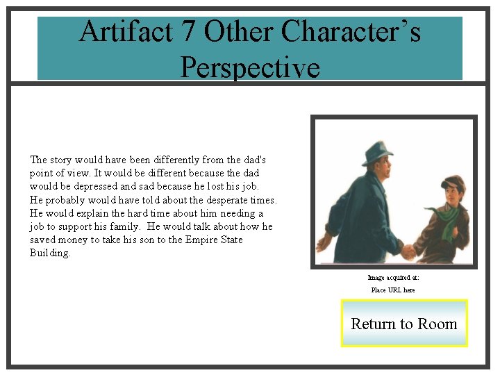 Artifact 7 Other Character’s Perspective The story would have been differently from the dad's