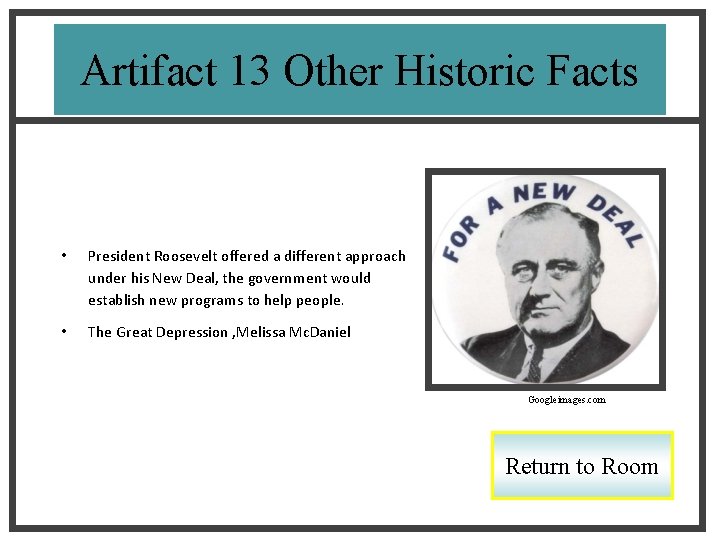 Artifact 13 Other Historic Facts • President Roosevelt offered a different approach under his