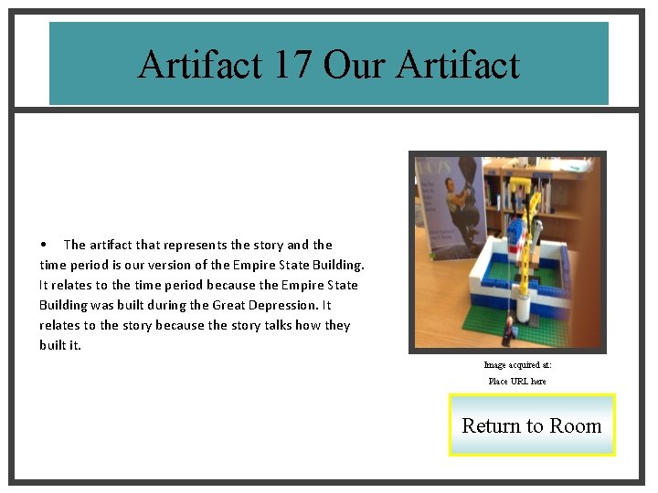Artifact 17 Our Artifact • The artifact that represents the story and the time