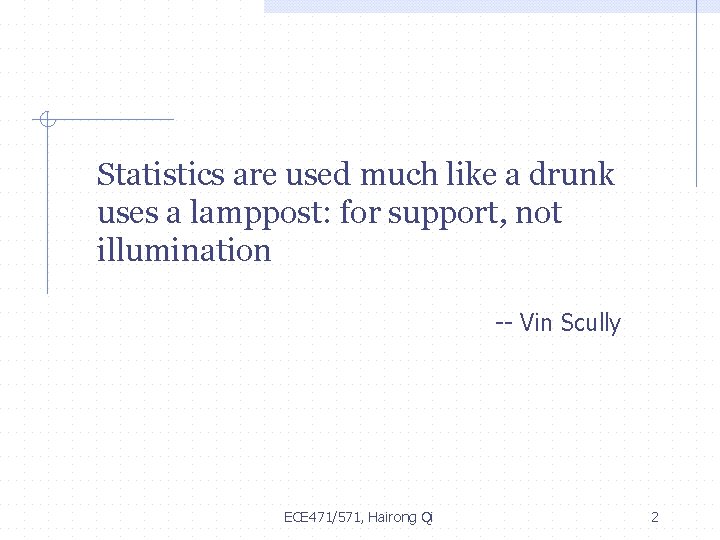 Statistics are used much like a drunk uses a lamppost: for support, not illumination
