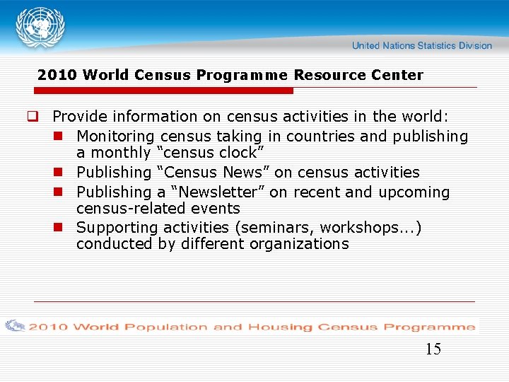 2010 World Census Programme Resource Center Provide information on census activities in the world: