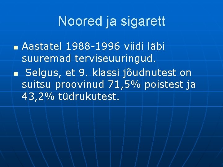 Noored ja sigarett n n Aastatel 1988 -1996 viidi läbi suuremad terviseuuringud. Selgus, et