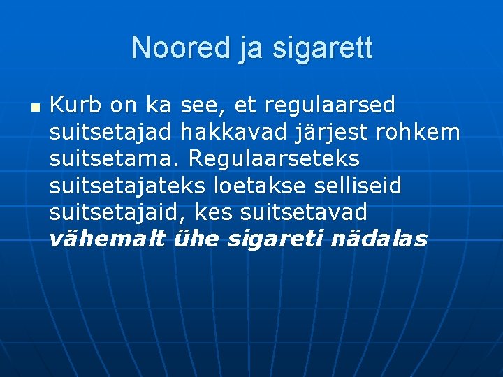 Noored ja sigarett n Kurb on ka see, et regulaarsed suitsetajad hakkavad järjest rohkem