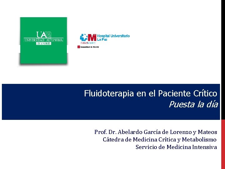 Fluidoterapia en el Paciente Crítico Puesta la día Prof. Dr. Abelardo García de Lorenzo