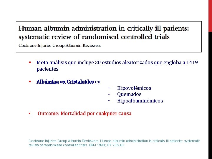 § Meta-análisis que incluye 30 estudios aleatorizados que engloba a 1419 pacientes § Albúmina