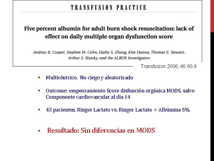 Transfusion 2006; 46: 80 -9 § Multicéntrico. No ciego y aleatorizado § Outcome: empeoramiento