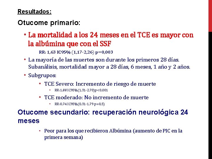 Resultados: Otucome primario: • La mortalidad a los 24 meses en el TCE es