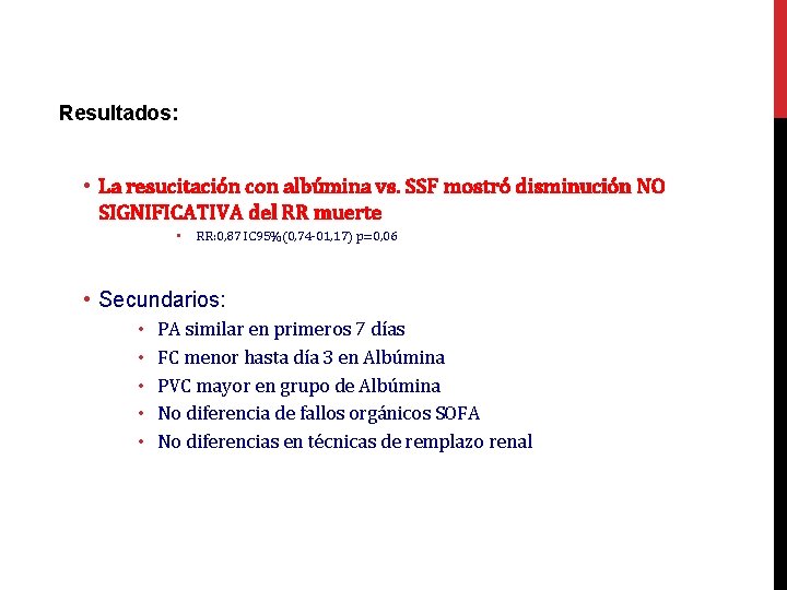 Resultados: • La resucitación con albúmina vs. SSF mostró disminución NO SIGNIFICATIVA del RR