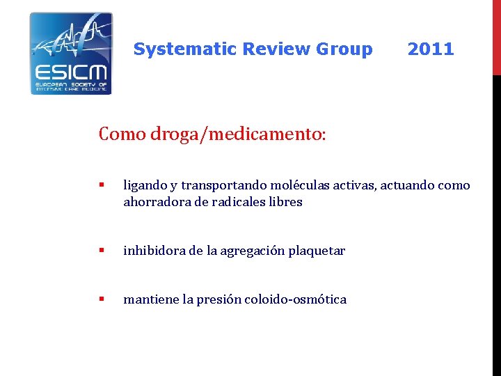 Systematic Review Group 2011 Como droga/medicamento: § ligando y transportando moléculas activas, actuando como