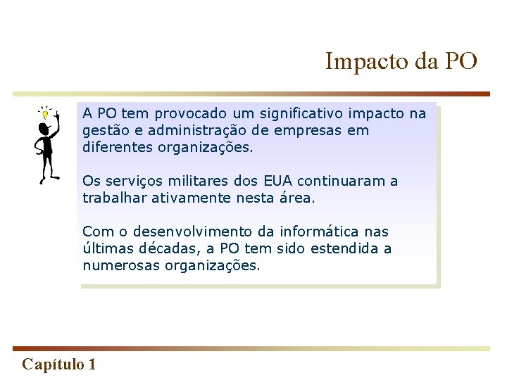 Impacto da PO A PO tem provocado um significativo impacto na gestão e administração