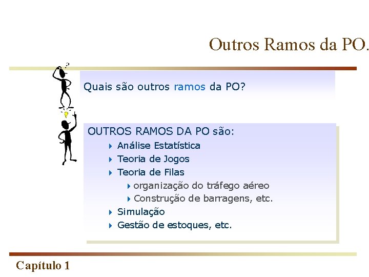 Outros Ramos da PO. Quais são outros ramos da PO? OUTROS RAMOS DA PO