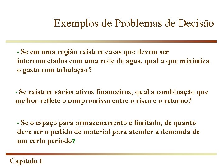 Exemplos de Problemas de Decisão • Se em uma região existem casas que devem