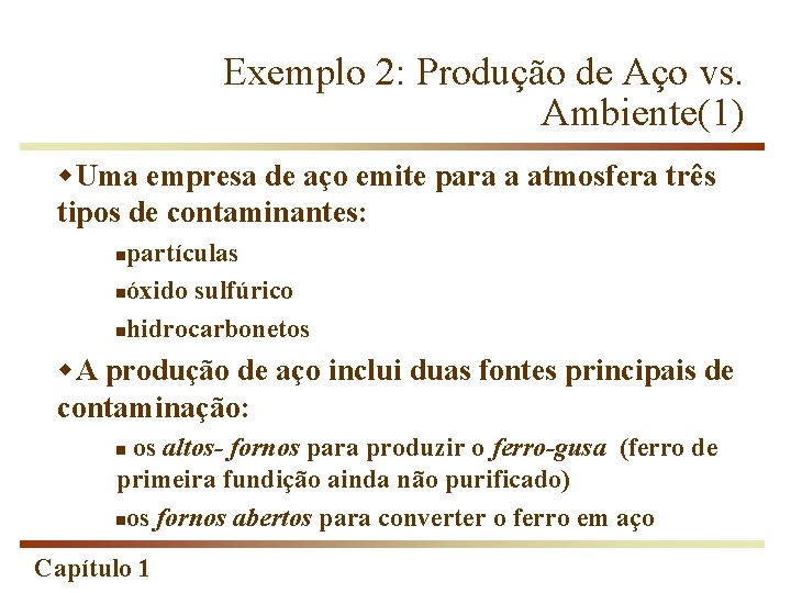 Exemplo 2: Produção de Aço vs. Ambiente(1) w. Uma empresa de aço emite para