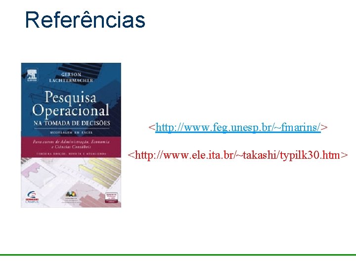 Referências <http: //www. feg. unesp. br/~fmarins/> <http: //www. ele. ita. br/~takashi/typilk 30. htm> 