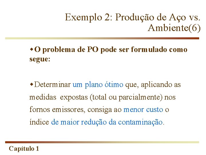 Exemplo 2: Produção de Aço vs. Ambiente(6) w. O problema de PO pode ser