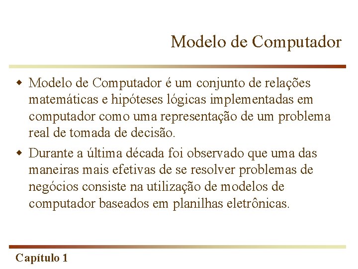 Modelo de Computador w Modelo de Computador é um conjunto de relações matemáticas e