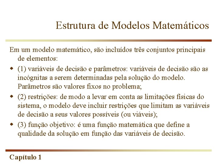 Estrutura de Modelos Matemáticos Em um modelo matemático, são incluídos três conjuntos principais de