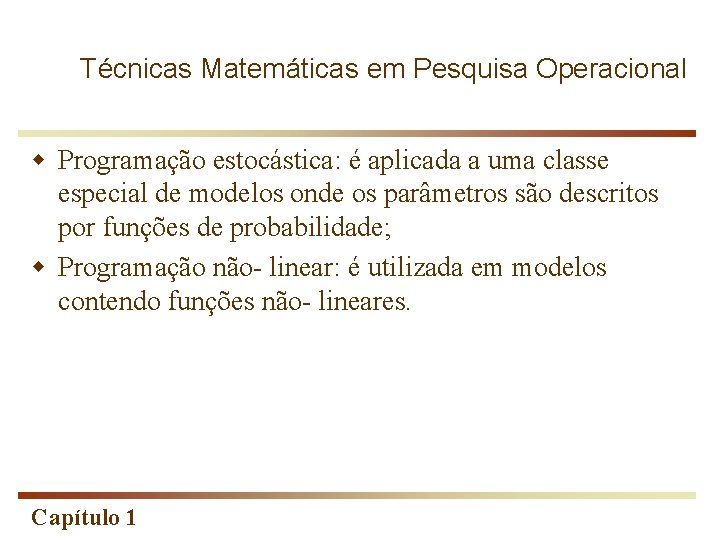 Técnicas Matemáticas em Pesquisa Operacional w Programação estocástica: é aplicada a uma classe especial