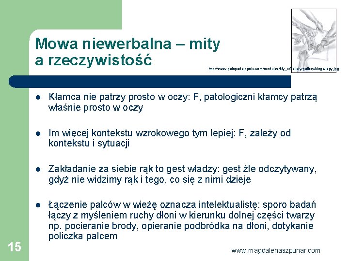 Mowa niewerbalna – mity a rzeczywistość http: //www. galopada. opole. com/modules/My_e. Gallery/gallery/kinga/lapy. jpg 15