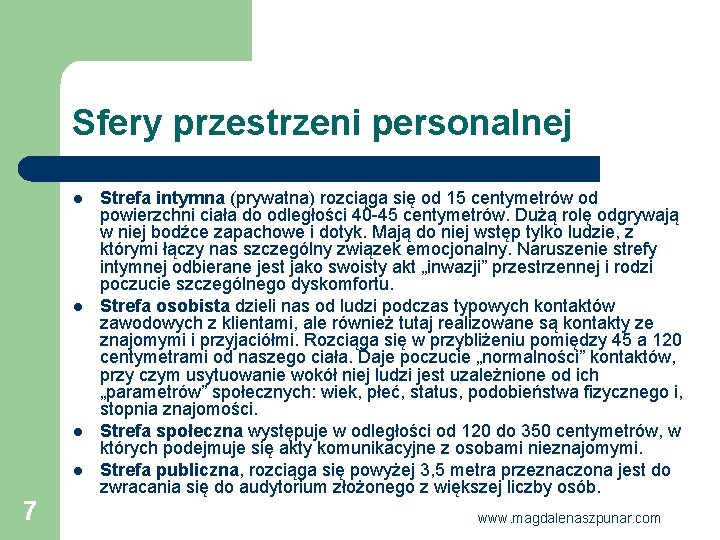 Sfery przestrzeni personalnej l l 7 Strefa intymna (prywatna) rozciąga się od 15 centymetrów